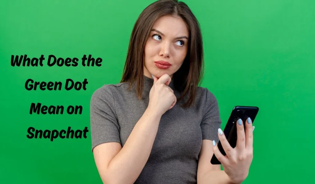 what does the green dot mean on snapchat